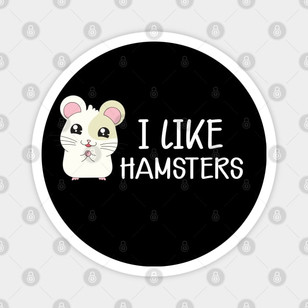 Hamster - I like hamsters Magnet by KC Happy Shop